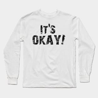 It's Okay Long Sleeve T-Shirt